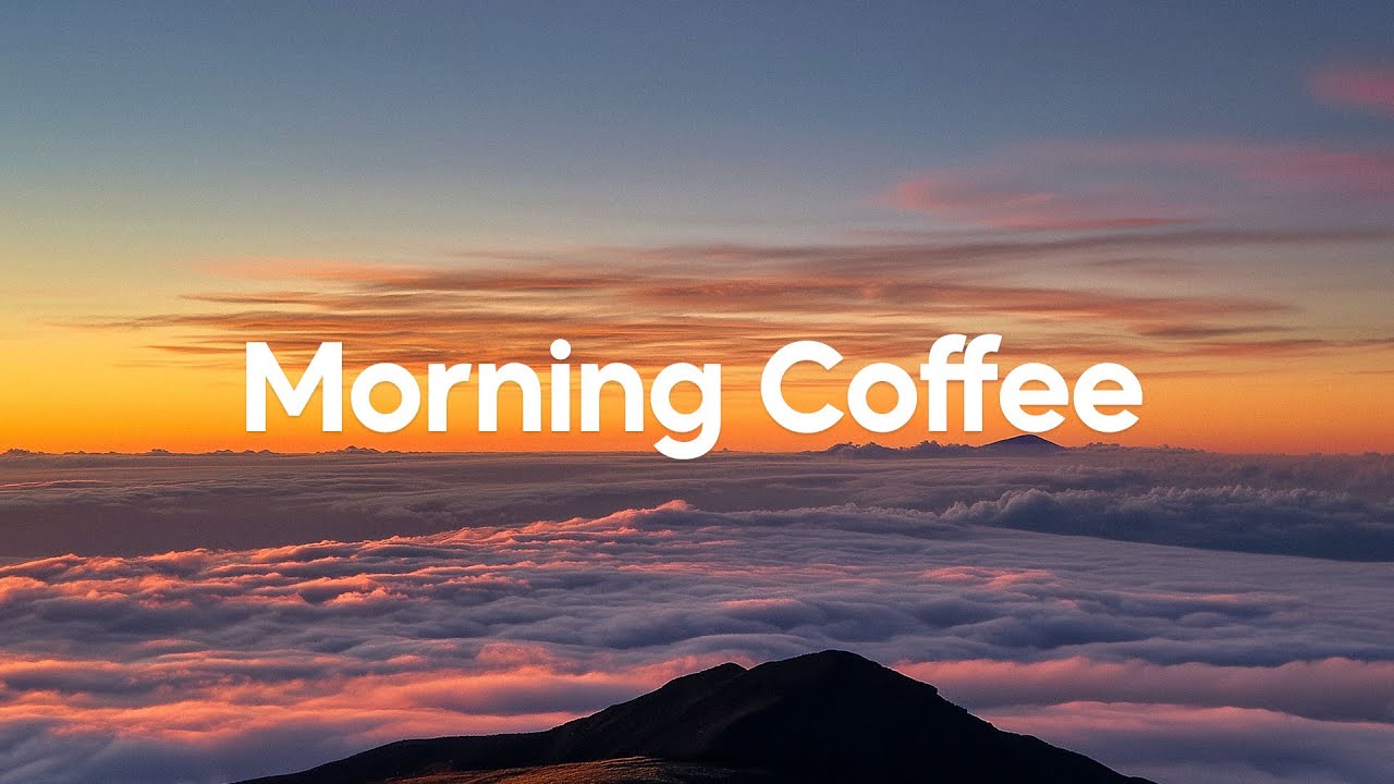 Morning Coffee, 2026 🌅 Positive & Happy Chill Music To Have A Good Day