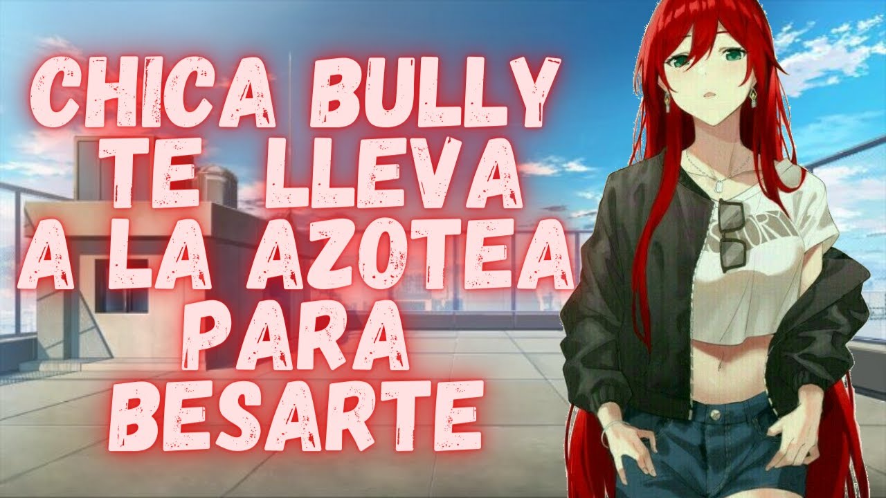 ASMR Chica Bully te lleva a la Azotea para BESARTE 💋Roleplay Anime Español | Mayella ASMR