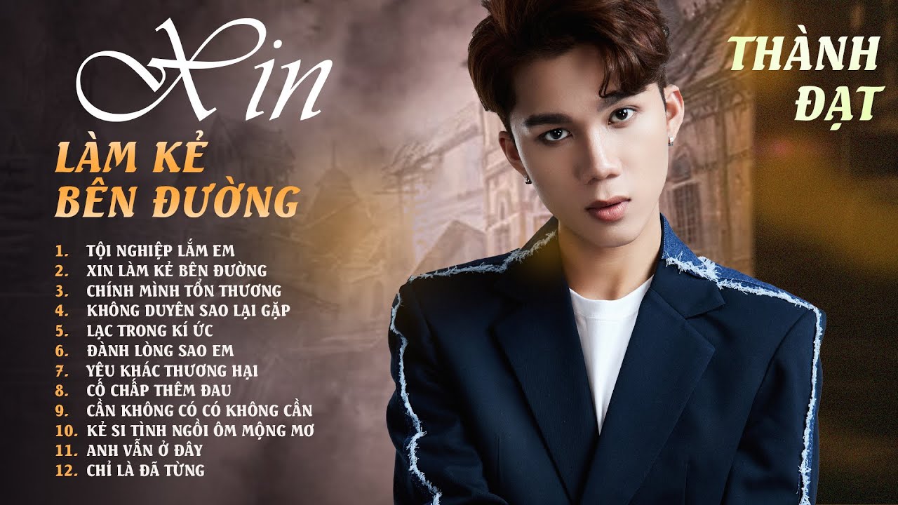 Xin Làm Kẻ Bên Đường, Tội Nghiệp Lắm Em, Chính Mình Tổn Thương | Những Bản Nhạc Suy Cho Ngày Buồn
