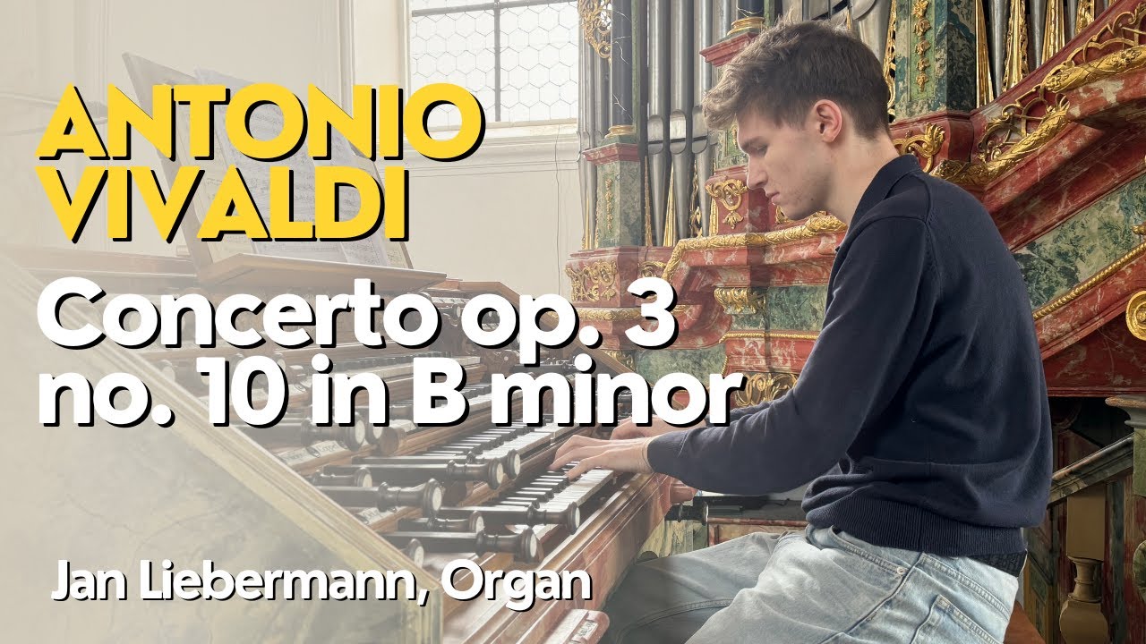 Vivaldi - Concerto Op. 3 No. 10 in B minor from L'estro Armonico | Jan Liebermann (Organ)