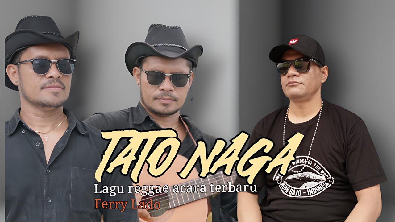 TATO NAGA•||•LAGU REGGAE TERBARU•||FERRY LADO||@Ferry61official @wiorekomusic