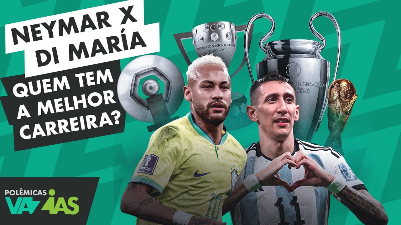 NEYMAR X DI MAR&Iacute;A: QUEM &Eacute; MAIOR NA HIST&Oacute;RIA DO FUTEBOL? - POL&Ecirc;MICAS VAZIAS #509