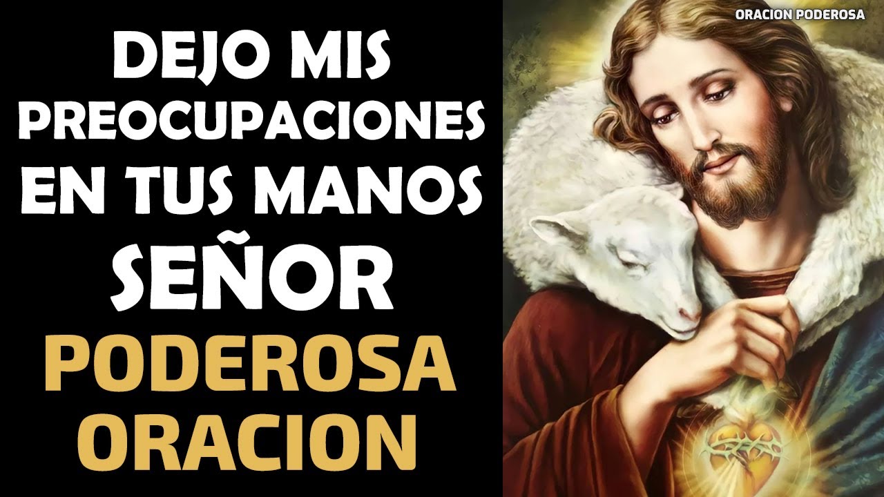 Dejo mis Preocupaciones en tus manos Señor, Poderosa Oración