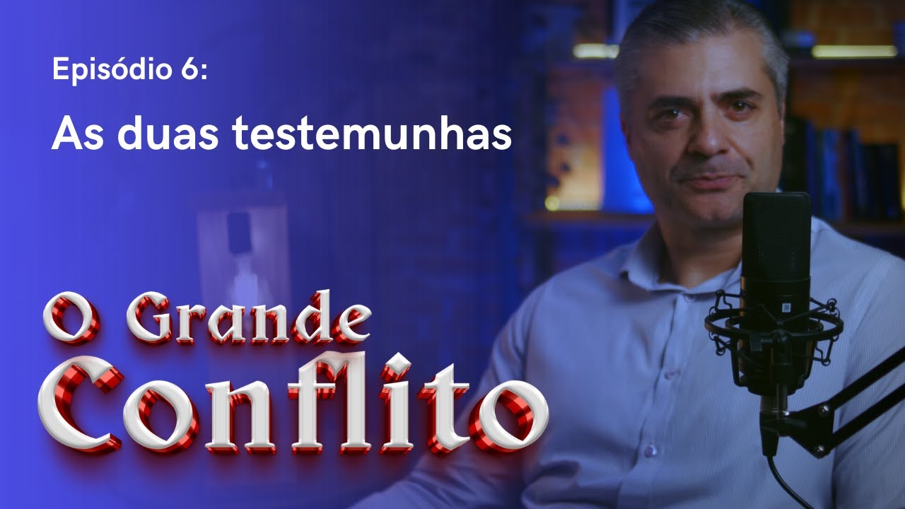 O GRANDE CONFLITO - Episódio 6 - As duas testemunhas - Leandro Quadros - Escola Sabatina -