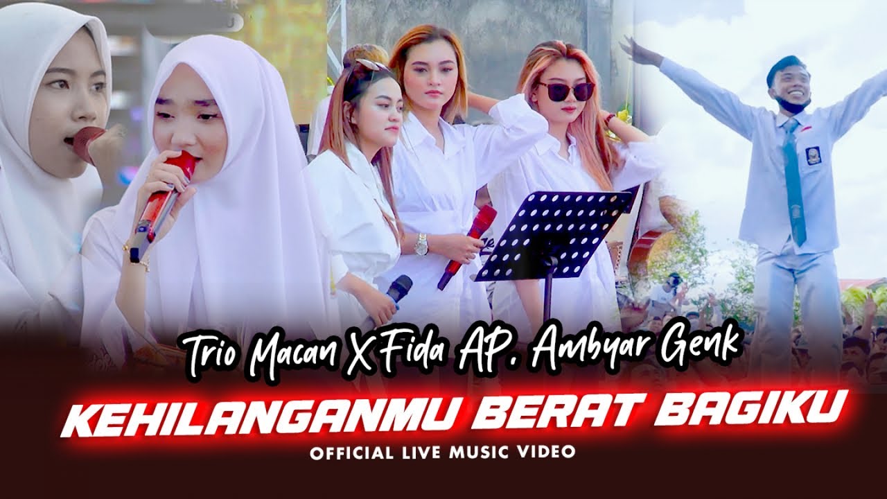 Trio Macan X Fida AP, Ambyar Genk - Kehilanganmu Berat Bagiku (Official Music Video)