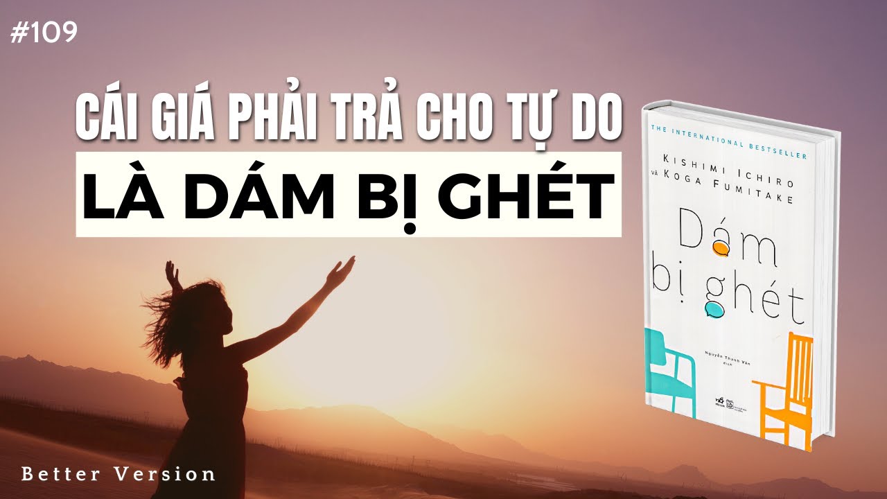 Cái giá phải trả cho tự do là: Dám bị ghét | Sách Dám Bị Ghét