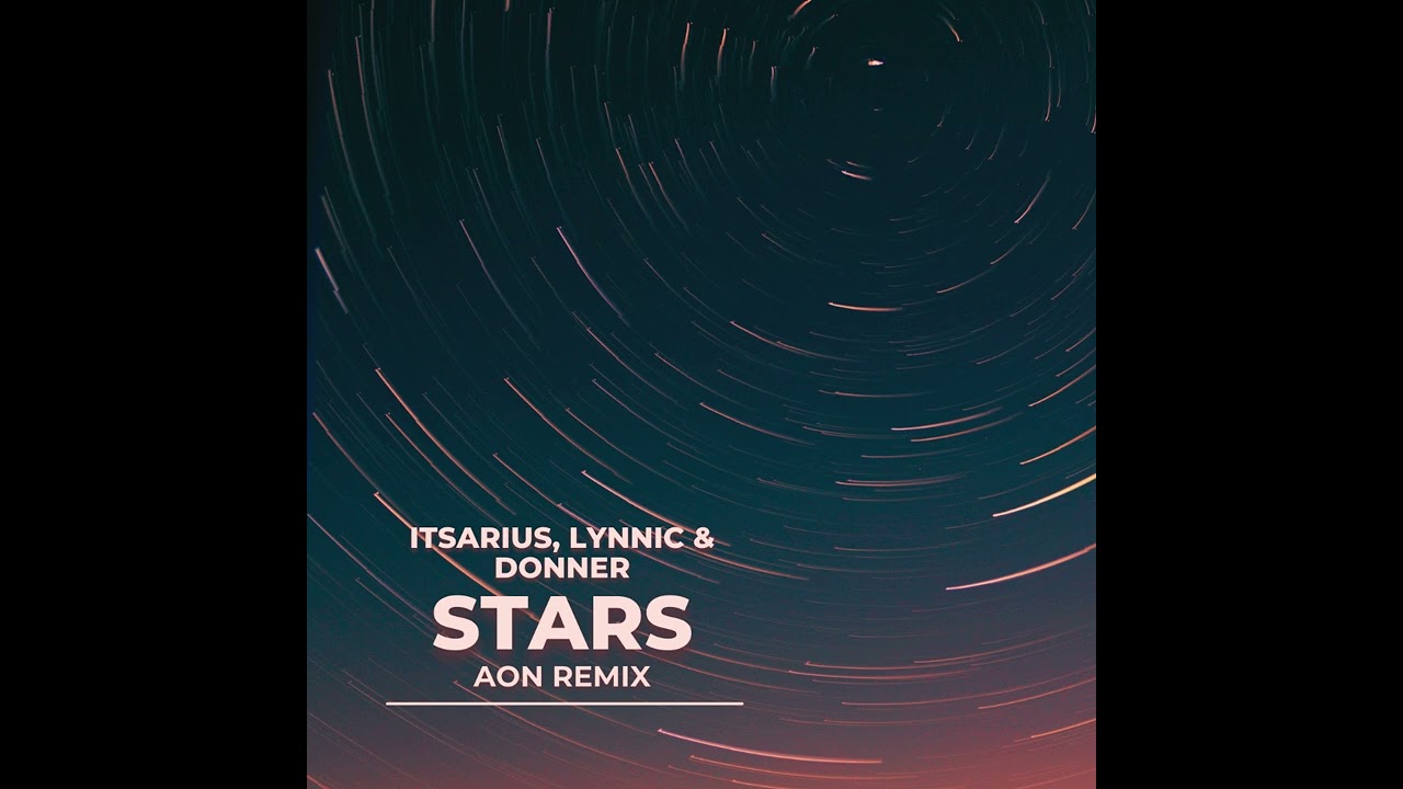ItsArius, Lynnic & Donner - Stars (Aon Remix)