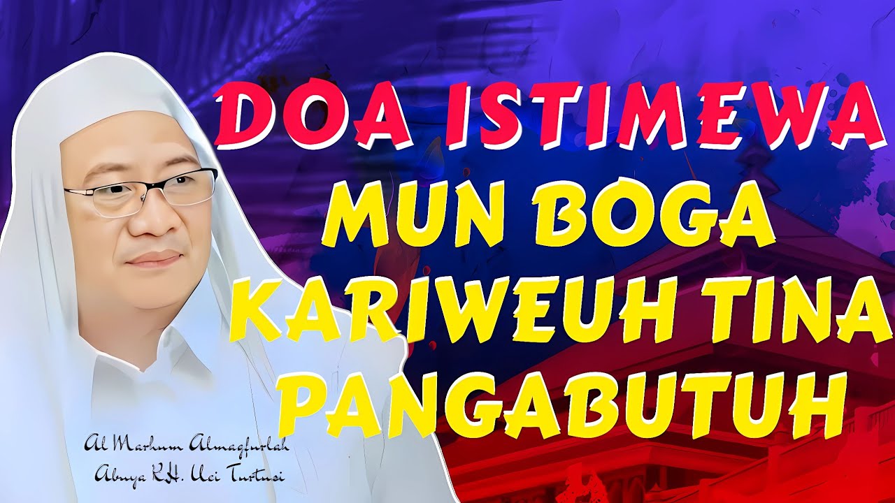 DOA ISTIMEWA MUN BOGA KARIWEUH & PANGABUTUH LANGSUNG AYA DI HAREUPEUN - CERAMAH ABUYA UCI TURTUSI