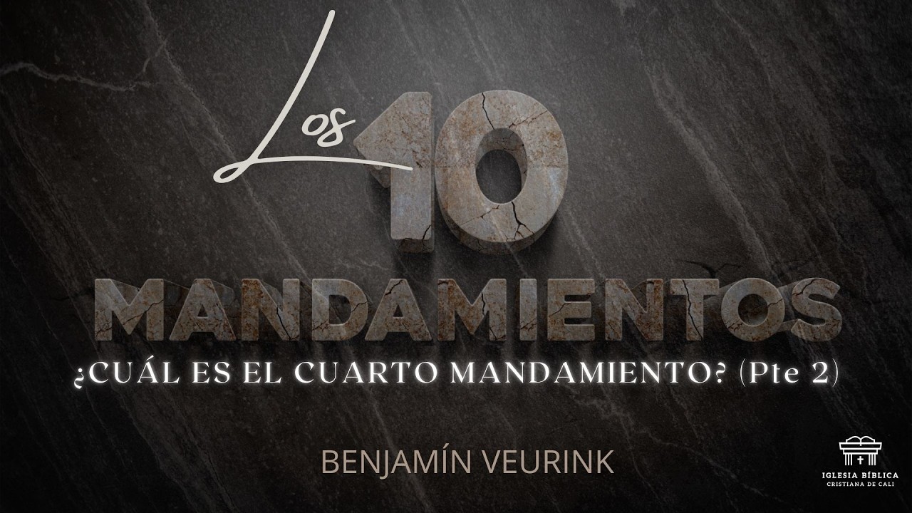 ¿Cuál es el cuarto mandamiento? (Pte 2) | Benjamín Veurink
