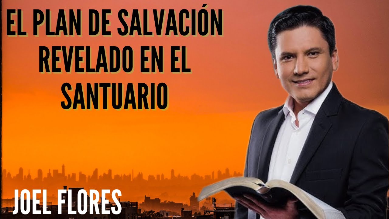 Pastor Joel Flores - El Plan De Salvación Revelado En El Santuario
