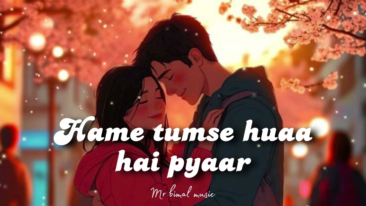 Hame tumse huaa hai pyaar 💞 new velentine Day special song 💕lofi song 💝 mr bimal music 