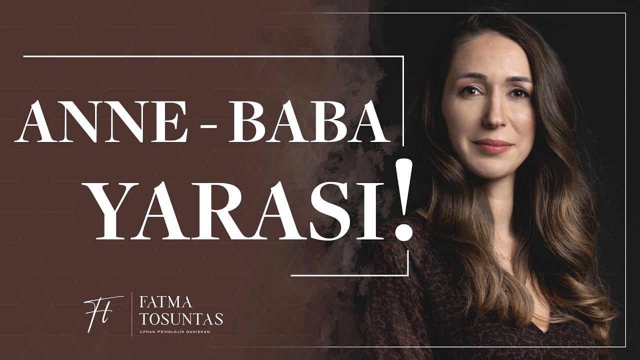 Anne-Baba Yarası | Uzman Psikolojik Danışman Fatma Tosuntaş