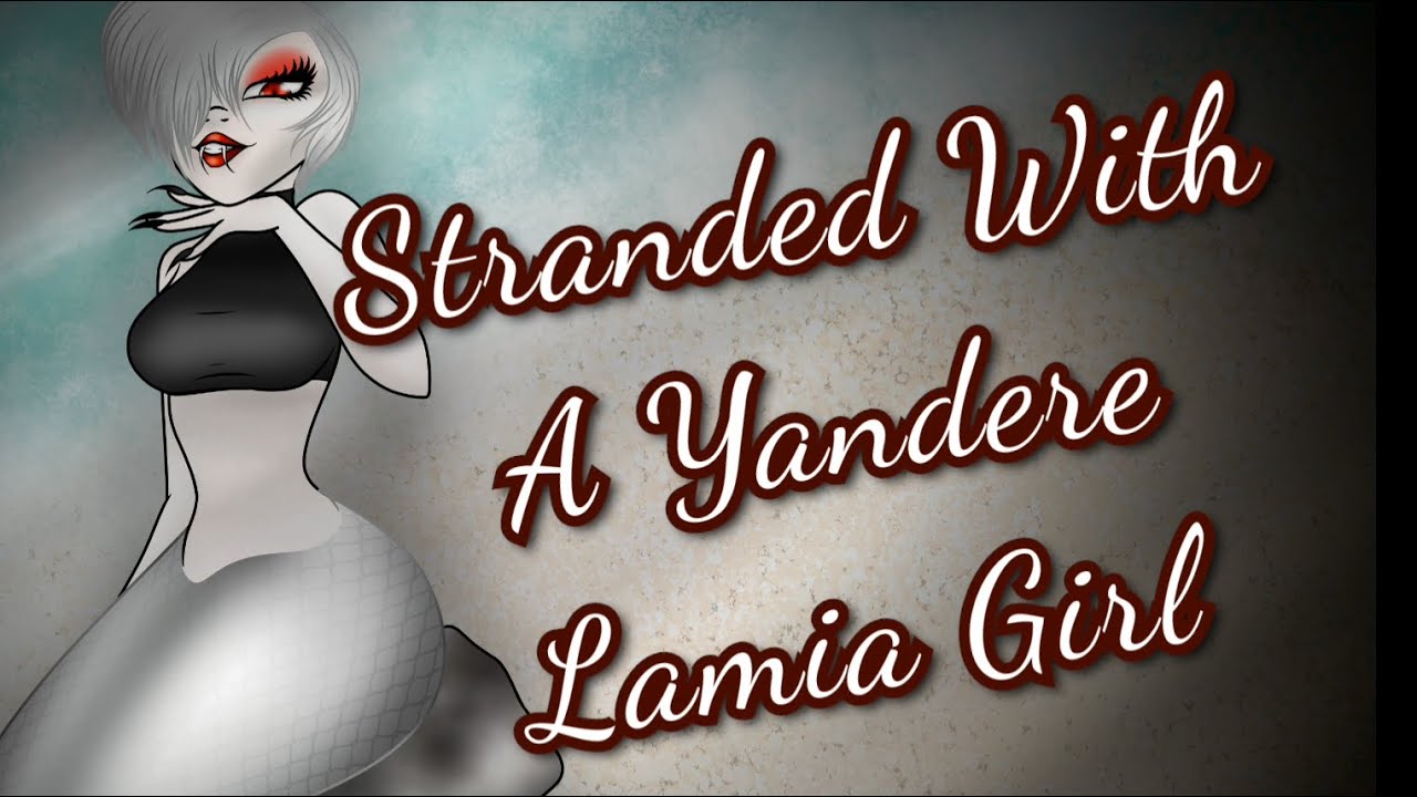 (ASMR) Stranded With A Yandere Lamia Girl! [Yandere] [Lamia] [Possessive] [Flirty] [Monster] {F/M}