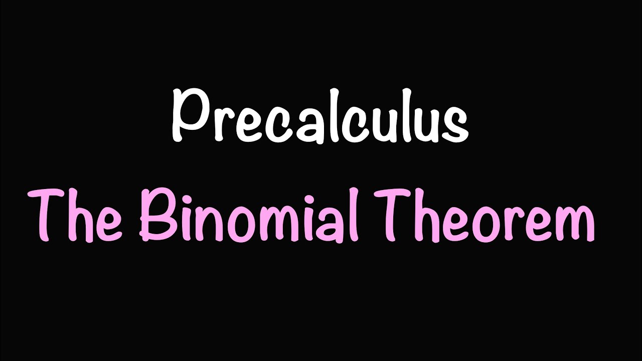 Precalculus: The Binomial Theorem | Math with Professor V