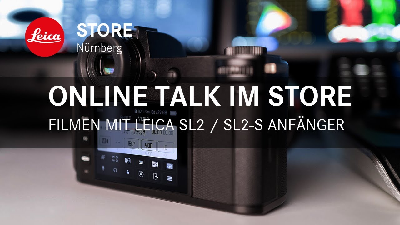 Online Talk im Leica Store Nürnberg - Filmen mit der Leica SL2 und SL2-S
