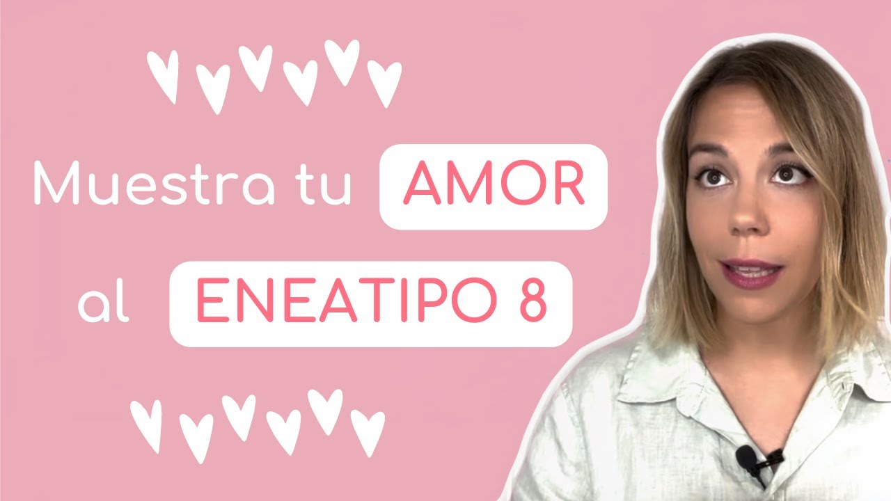 Cómo AMAR al ENEATIPO 8 💖