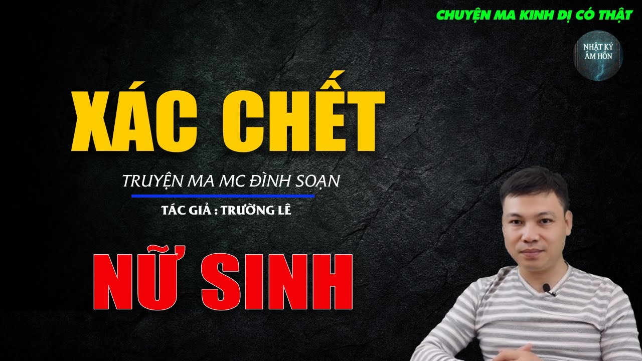 Truyện Ma Đình Soạn - XÁC CHẾT NỮ SINH | Chuyện Ma Kinh Dị Hay Nhất 2026
