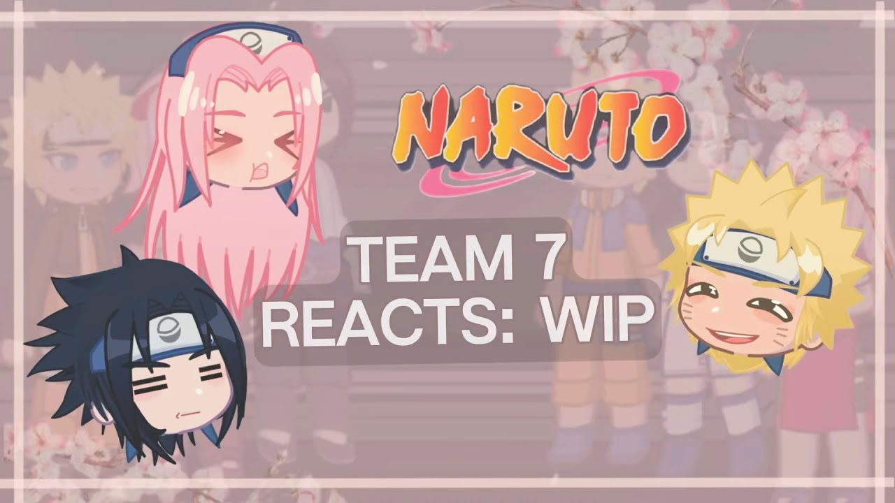[WIP] Team 7 ( OG + Shippuden): react to themselves! - [2X]
