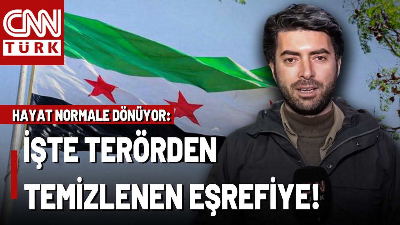 Suriye'de Hayat Normale Dönüyor! CNN TÜRK Eşrefiye'deki Son Durumu Görüntüledi