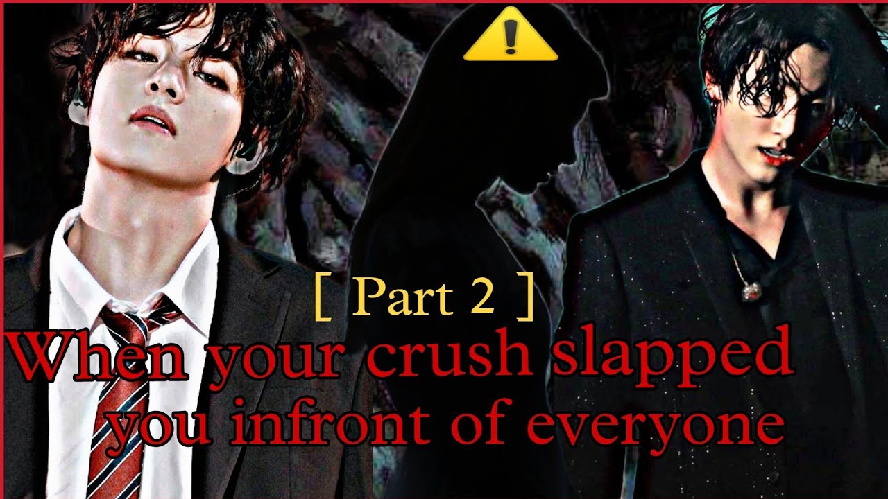 [ Part 2 ]When your crush slapped you infront of everyone #fanfiction #jeonjungkook #jkff #btsff
