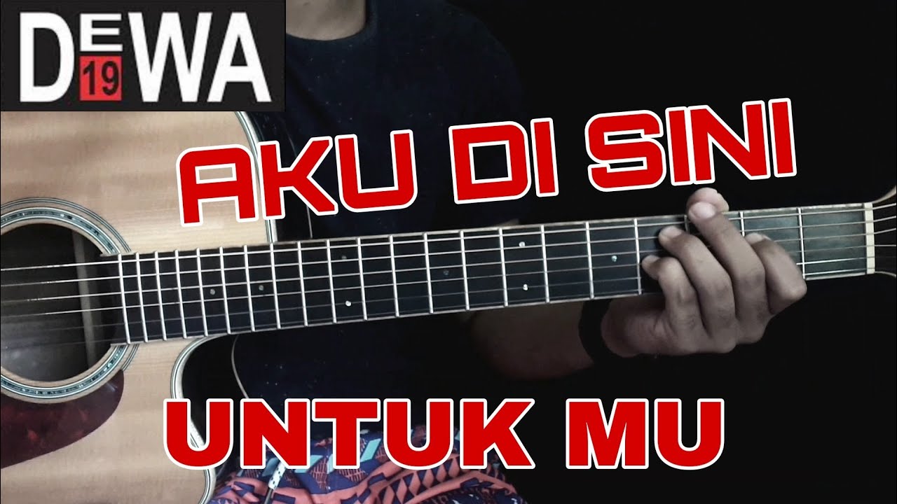 tutorial gitar ( DEWA 19 = AKU DI SINI UNTUK MU ) CHORD NYA ASIKK !!!