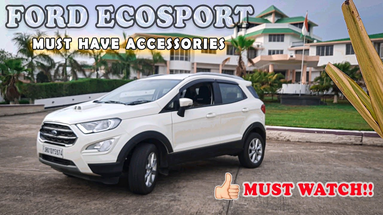 Ford Ecosport Accessories | To Stand Out of the Crowd - MUST HAVE