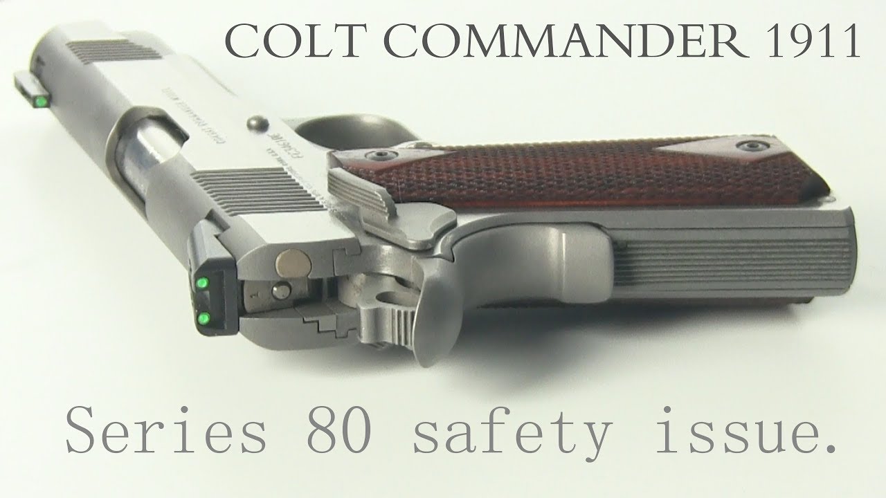 Colt Commander 1911 - Series 80 safety issue