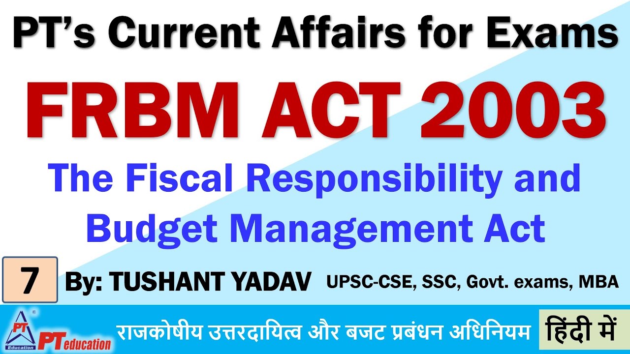 F.R.B.M. ACT 2003 - Current Affairs for exams | UPSC-CSE, SSC, Govt. exams MBA