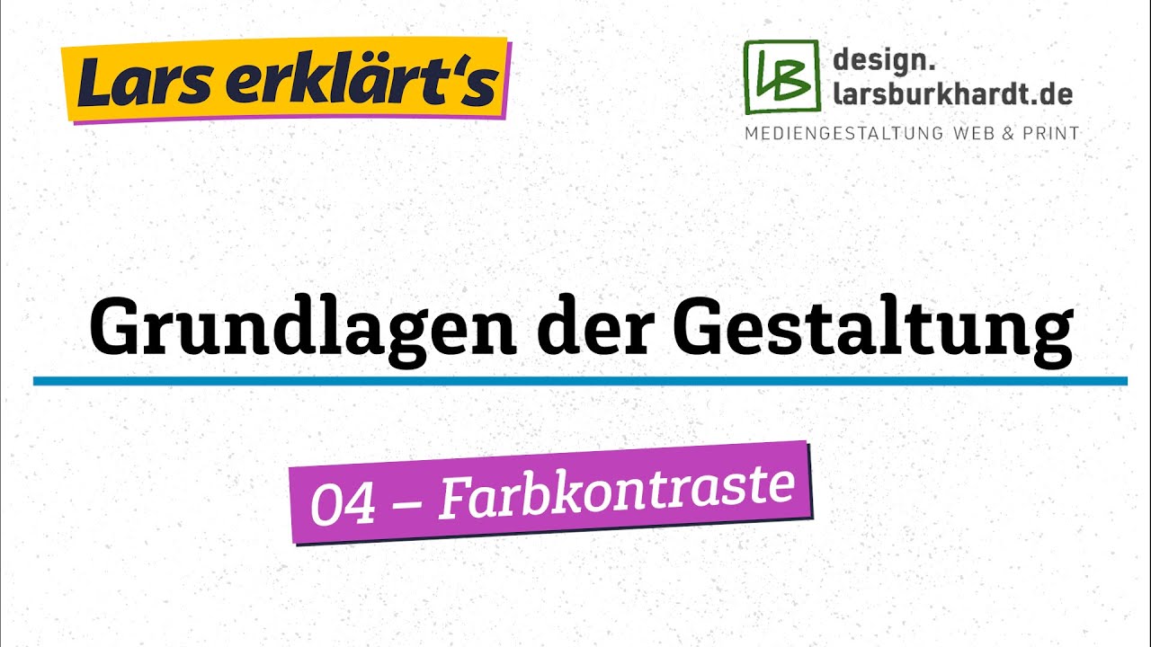 Lars erkl&auml;rts: Grundlagen der Gestaltung - 04 - Farbkontraste