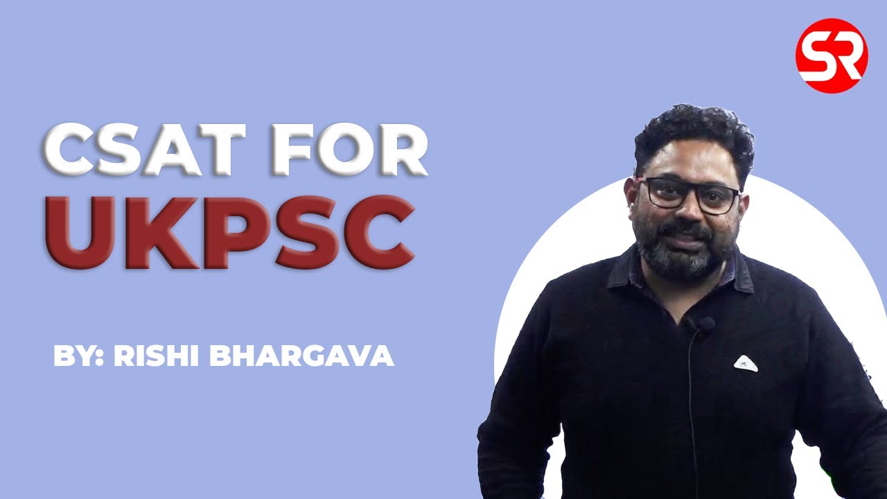 CSAT FOR UKPSC 2022 || RISHI BHARGAVA || SRIAS Study