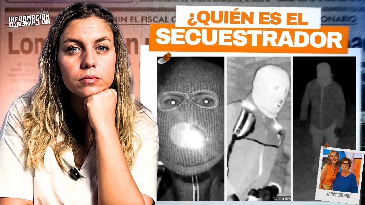 Qué se CONOCE del SECUESTRADOR de NANCY GUTHRIE y dónde lo están BUSCANDO