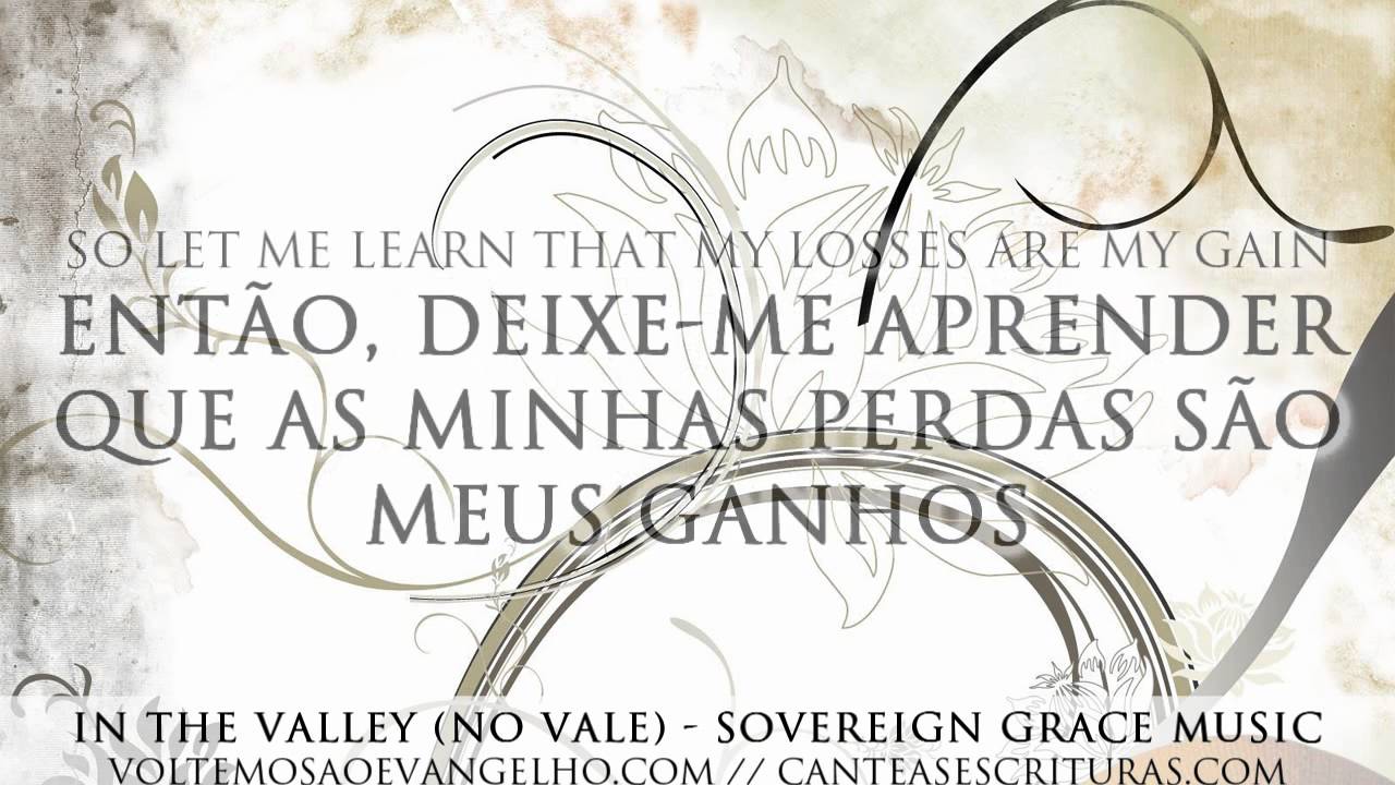 Sovereign Grace Music - In The valley (No Vale)