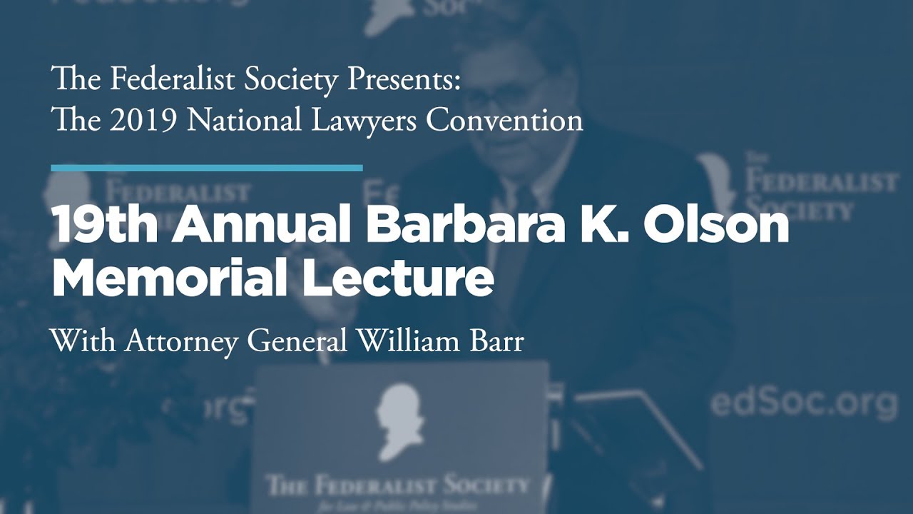 19th Annual Barbara K. Olson Memorial Lecture [2019 National Lawyers Convention]