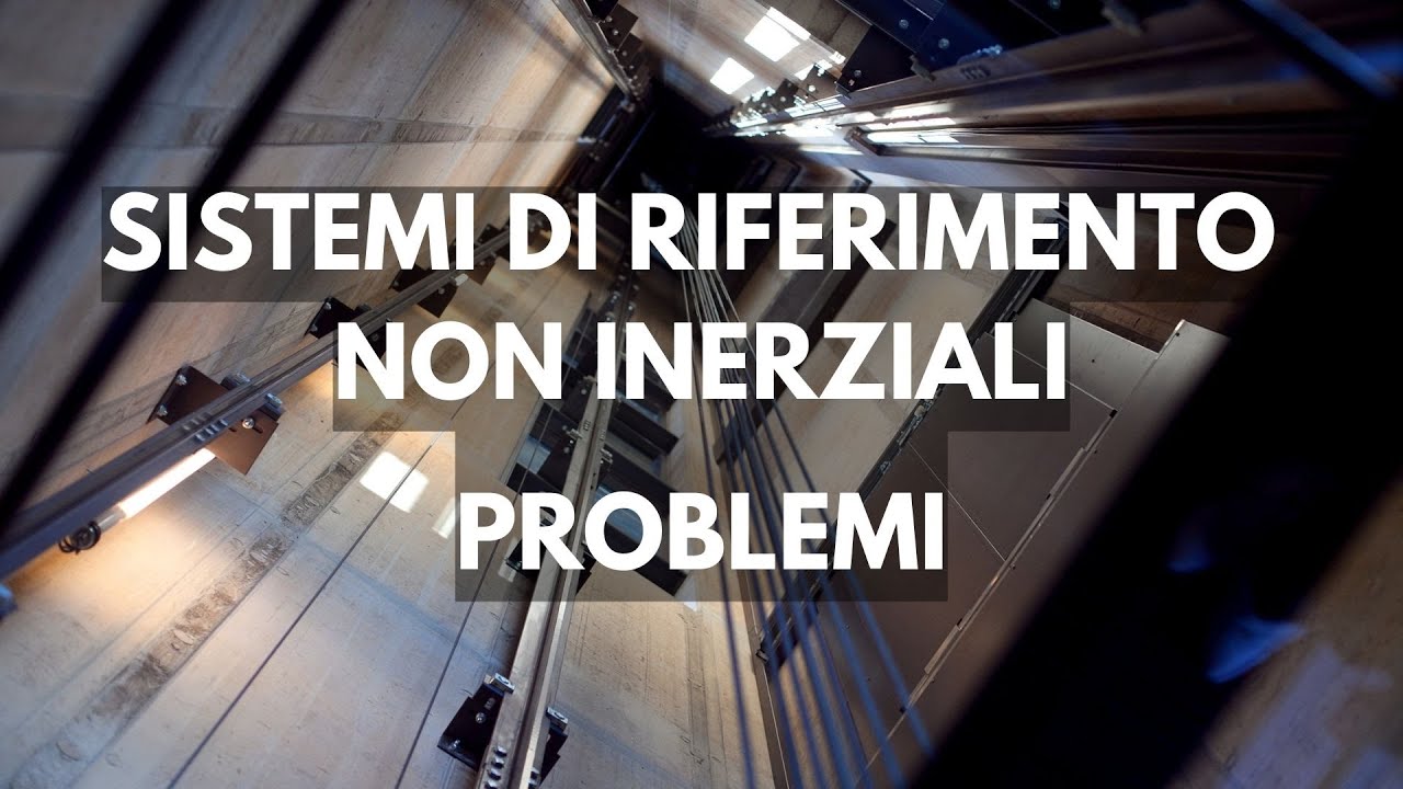 Sistemi non inerziali: problemi - Sistemi non inerziali p.2