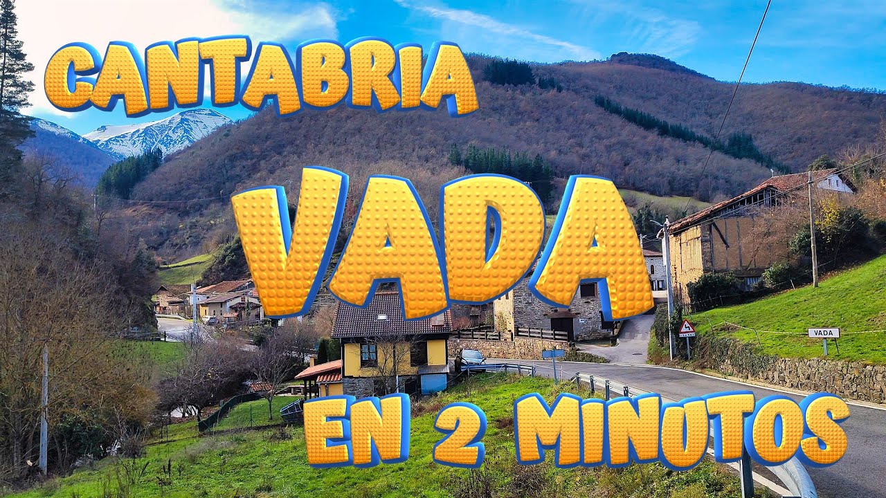 VADA en 2 minutos. VEGA DE LI&Eacute;BANA. Conoce las maravillas de este pintoresco pueblo. CANTABRIA.