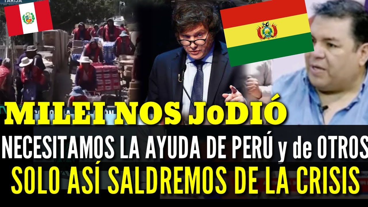 BOLIVIA en CRISIS pide AYUDA a PERÚ y otras Naciones tras MEDIDAS de MILEI en ARGENTINA