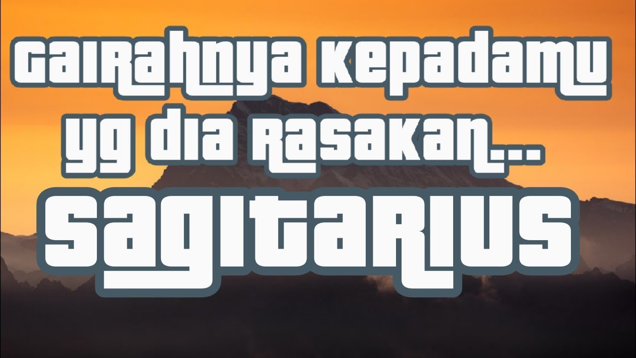 Sagitarius♐ rasa gairah yang dia rasakan kepadamu