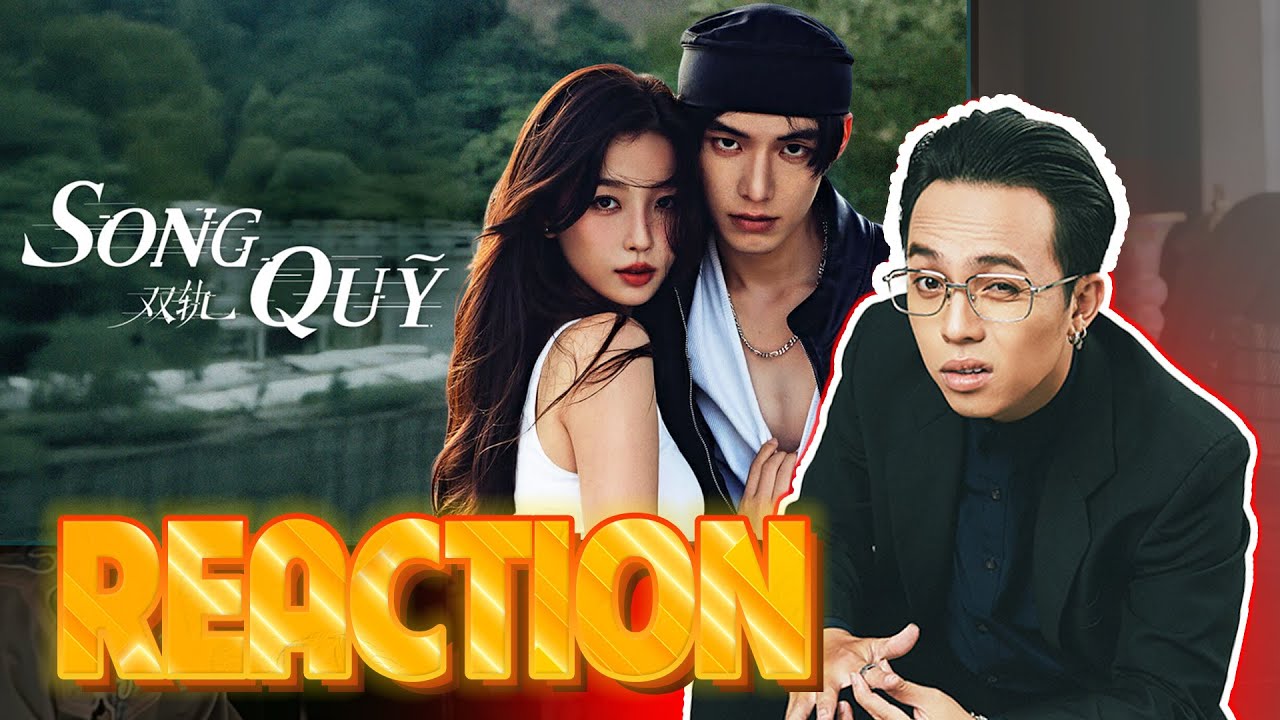 REACTION SONG QUỸ Ngu Thư Hân Hà Dữ ÔNG TEK