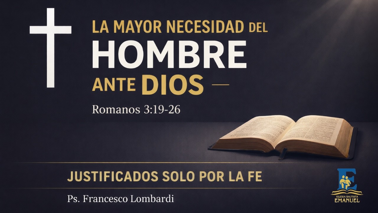 La Mayor Necesidad del Hombre ante Dios | Ro. 3:19-26