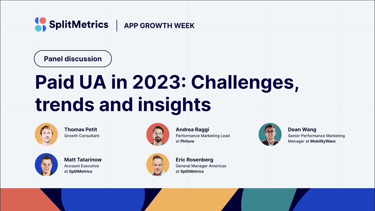 App Growth Week | Paid UA in 2023: Challenges, trends and insights