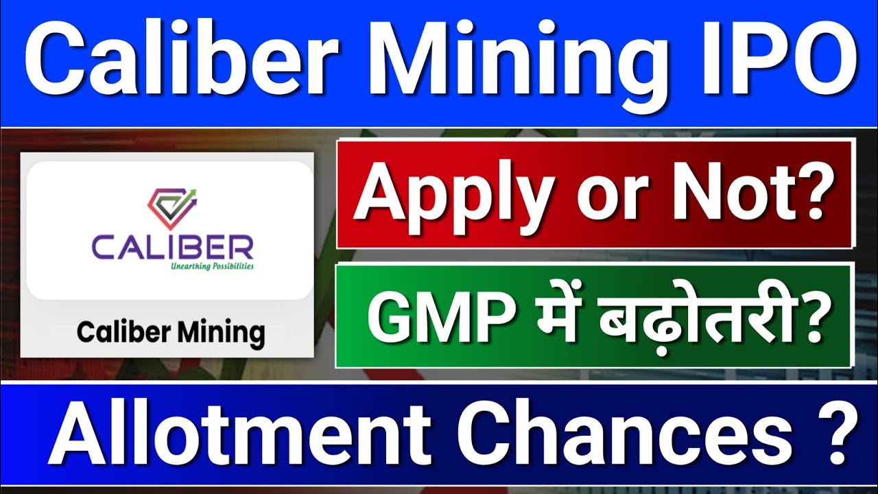 caliber mining ipo. GMP Today? Apply or Not? caliber mining and logistics ipo? ipo latest news