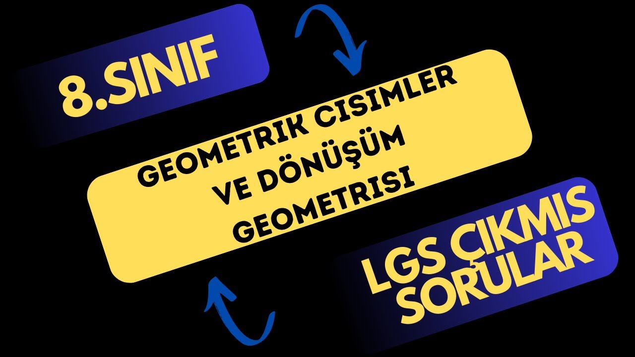 LGS ÇIKMIŞ SORULAR / Geometrik Cisimler - Dönüşüm Geometrisi (2024 dahil )