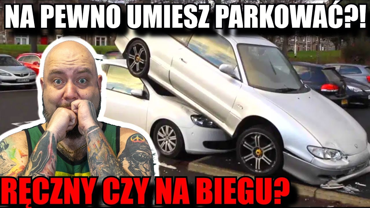 Dobrze Parkujesz? Na pewno? To na ręcznym czy na biegu zostawiamy?