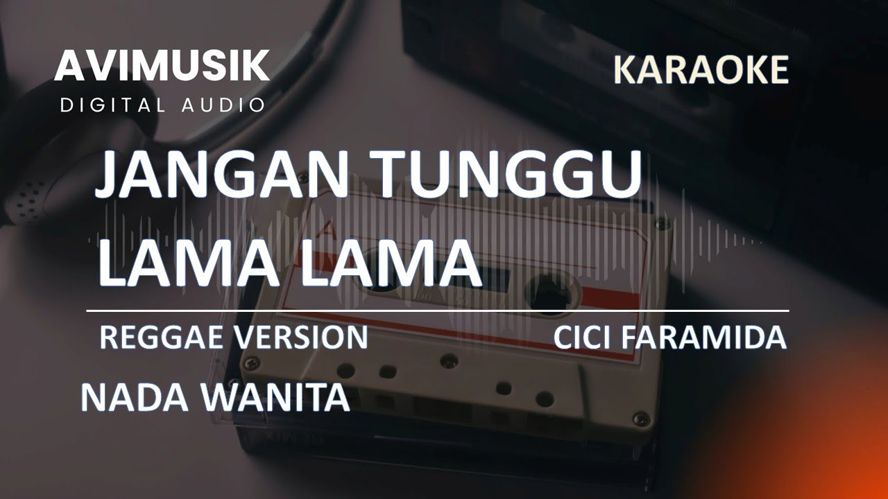 Jangan Tunggu Lama Lama - Cici Faramida - Reggae version | Karaoke Nada WANITA | Avimusik