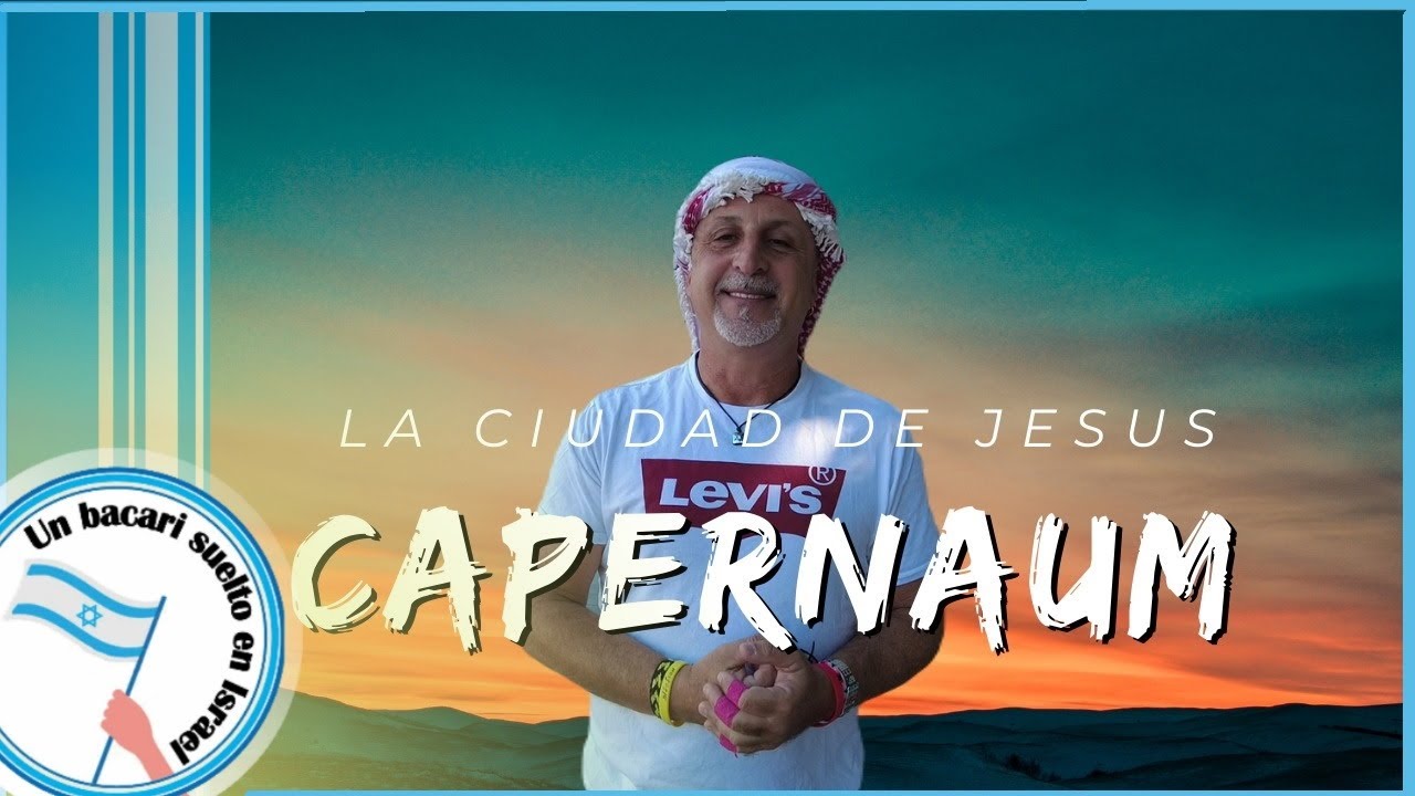 Capernaum - La Ciudad de Jesús