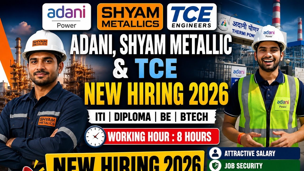🚨 ADANI, SHYAM METALLICS & TCE NEW HIRING 2026 | ITI | Diploma | BE | B.Tech | 8 Hours Job