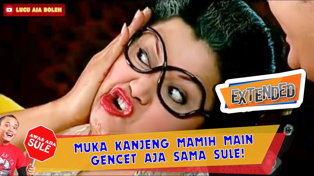 PARAH MEEN! MUKA KANJENG MAMIH MAIN GENCET AJA SAMA SULE! | AWAS ADA SULE EPISODE 11 EXTEND