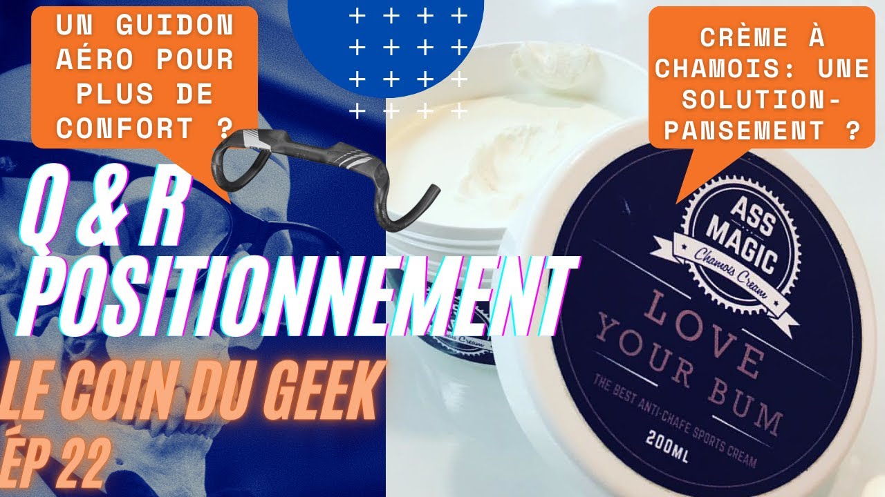 Le Coin du Geek Ep 22 – Crème à chamois et guidon aéro