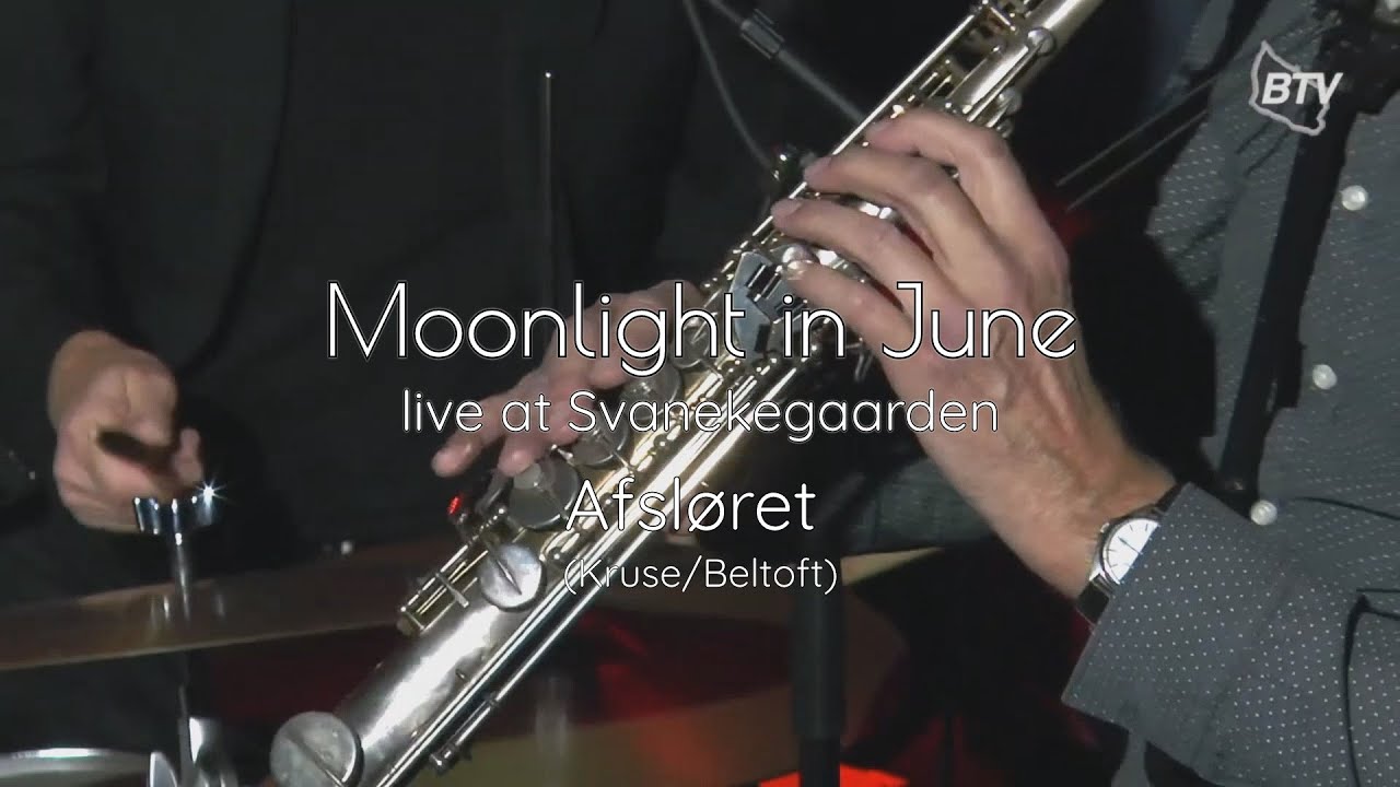 Afsløret (Kruse/Beltoft) * Moonlight in June, live at Svanekegaarden