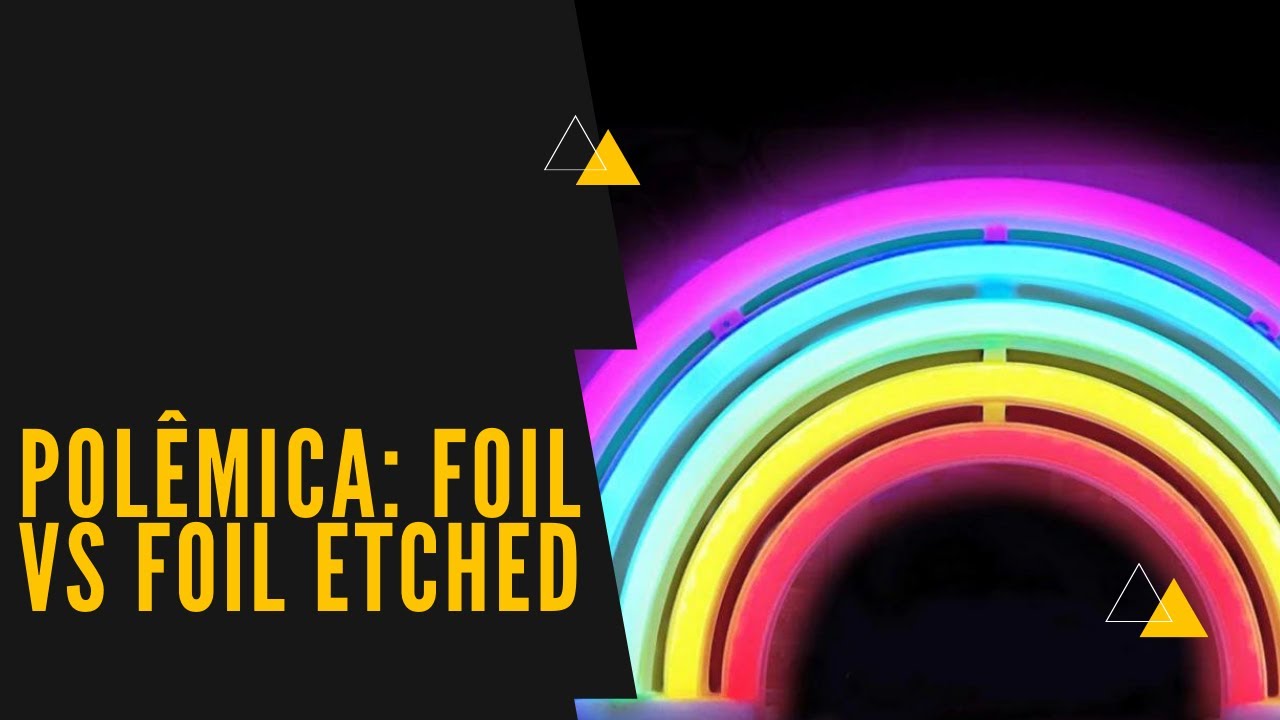 Polêmica: foil vs etched foil